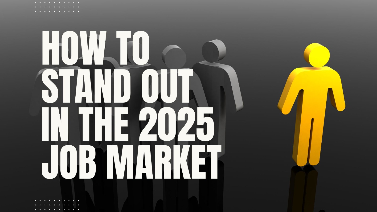 How to Stand Out in the 2025 Job Market | Lkcareers 